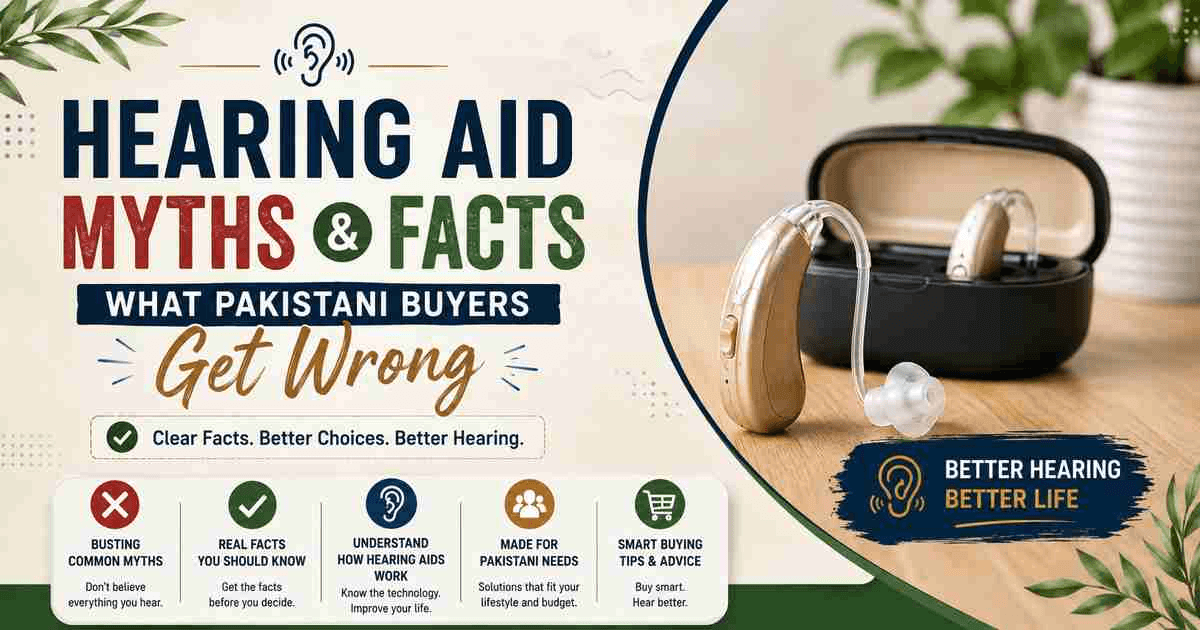 Hearing Aid Myths and Facts: What Pakistani Buyers Get Wrong