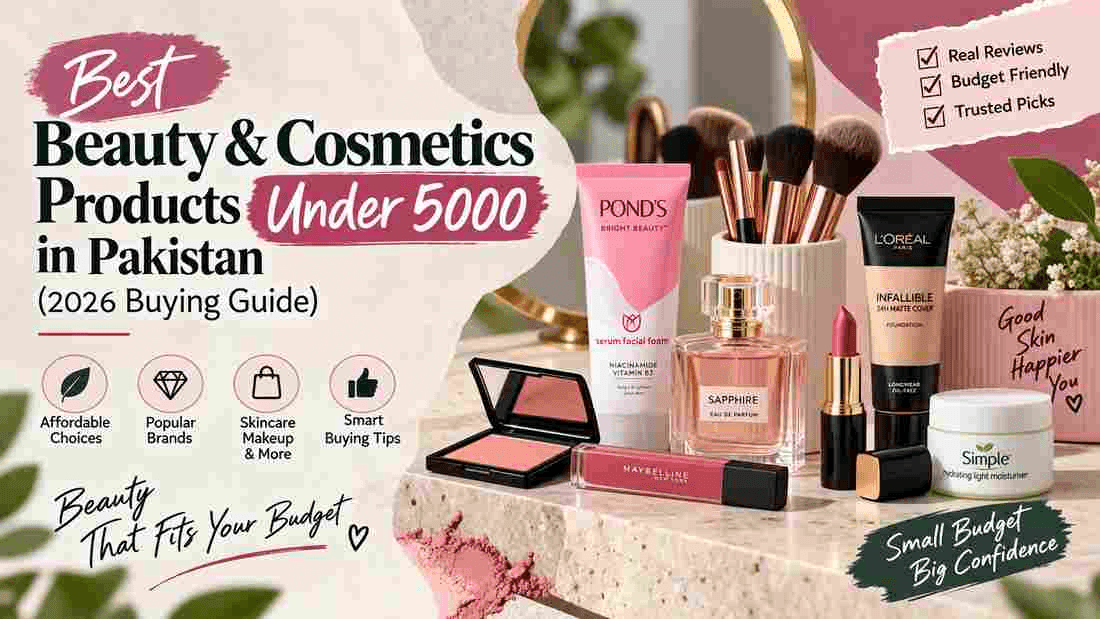 Best Beauty & Cosmetics Products Under 5000 in Pakistan (2026 Buying Guide)
